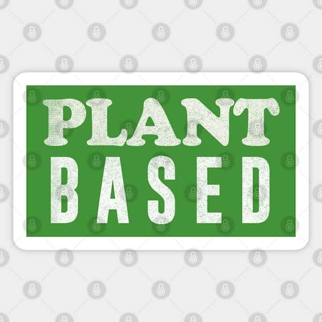 Plant Based / Vegan - Plant Based - Original Design Magnet by DankFutura